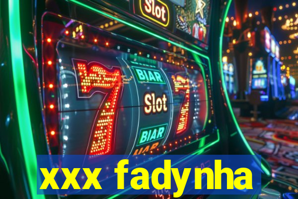 xxx fadynha